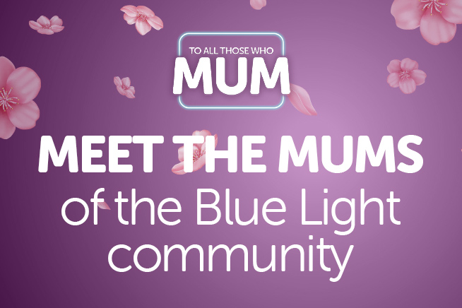 Meet the mums of the Blue Light community